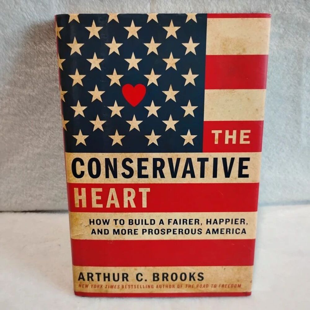 The Conservative Heart by Arthur C. Brooks hardcover